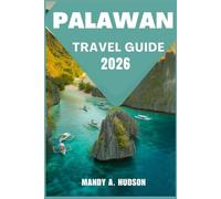 PALAWAN TRAVEL GUIDE 2026: Discover Crystal-Clear Lagoons, Pristine Beaches, and Hidden Wonders Across the Philippines’ Crown Jewel