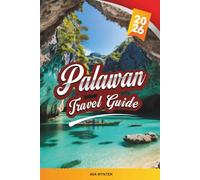 PALAWAN TRAVEL GUIDE 2026: Limestone Lagoons, El Nido Islands, Underground River, Coral Reefs & Tropical Escapes