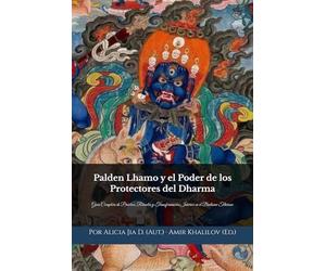 Palden Lhamo y el Poder de los Protectores del Dharma: Guía Completa de Práctica, Rituales y Transformación Interior en el Budismo Tibetano (Doctrinas y Prácticas del Budismo)