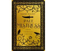 Pale Mistress : Lover. Courtesan. Survivor.
