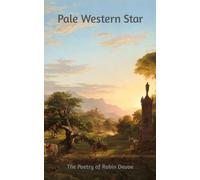 Pale Western Star: The Poetry of Robin Devoe