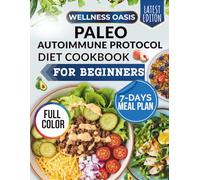 Paleo Autoimmune Protocol Diet Cookbook for Beginners: Nutrient-Rich Recipes for Gut Health, Inflammation Relief, and Restored Energy