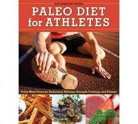 Paleo Diet for Athletes Guide: Paleo Meal Plans for Endurance Athletes, Strength Training, and Fitness