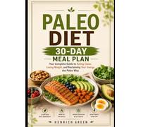 PALEO DIET FOR SENIORS 30-DAY MEAL PLAN: Your Complete Guide to Eating Clean, Losing Weight, and Reclaiming Your Energy the Paleo Way