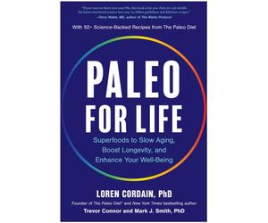 Paleo for Life : Superfoods to Slow Aging, Boost Longevity, and Enhance Your Well-Being