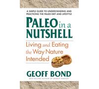 Paleo in a Nutshell: Living and Eating the Way Nature Intended