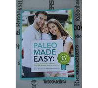 Paleo Made Easy: Getting Your Family Started with the Optimal Healthy Lifestyle