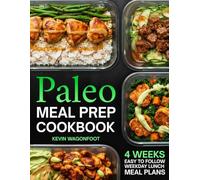 Paleo Meal Prep Cookbook for Beginners: Effortless Weekday Lunches for the Paleo Lifestyle - 108 Simple Clean Eating Recipes with Color Photos & 4-Week Plans (Weekday Lunch Meal Prep)