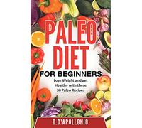 Paleo: Paleo For Beginners Lose Weight And Get Healthy With These 30 Paleo Recipes (The ultimate Paleo cookbook series)