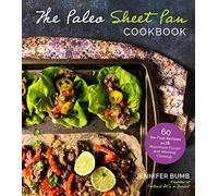 Paleo Sheet Pan Cookbook, The: 60 No-Fuss Recipes with Maximum Flavor and Minimal Cleanup