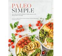 Paleo Simple: 150 Delicious Whole Food Meals for Healthy Living