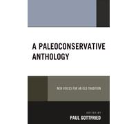 Paleoconservative Anthology, A: New Voices for an Old Tradition (Political Theory for Today)