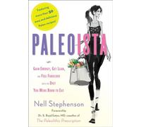 Paleoista: Gain Energy, Get Lean, and Feel Fabulous with the Diet You Were Born to Eat