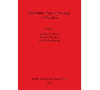 Paleolithic Zooarchaeology in Practice: 1564 (British Archaeological Reports International Series)