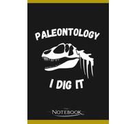 Paleontologist I Dig It Dinosaur Paleontology Notebook: Journaling 6x9 120 pages| Perfect Gift For Adults And Kids For Any Gift Giving Occasion