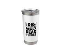 Paleontology - I Dig Dead Things - Funny Fossil Hunter Stainless Steel Insulated Tumbler