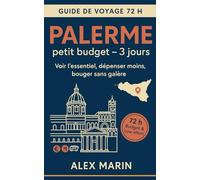 Palerme petit budget - 3 jours: Ce qu’il faut voir, où manger, comment bouger : le guide motivant qui simplifie tout (Guides Malins- 3 jours)
