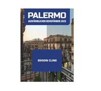 PALERMO AUSFÜHRLICHER REISEFÜHRER 2025