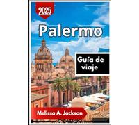 palermo Guía de viaje 2025: Descubriendo los callejones escondidos, los monumentos históricos y los sabores locales de Sicilia
