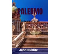 PALERMO GUÍA DE VIAJES: Descubre la ciudad más cautivadora de Sicilia: principales monumentos, joyas ocultas, comida callejera, mercados, playas y secretos de viaje locales