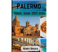 Palermo Travel Guide 2025-2026: Your Comprehensive Guide to Exploring Sicily’s Cultural Mosaic, Culinary Delights, and Coastal Splendor in 2025-2026