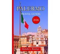 PALERMO TRAVEL GUIDE 2026: Discover Palermo’s Sights, Neighborhoods, Street Food, Markets, and Coastal Escapes