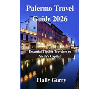Palermo Travel Guide 2026: Essential Tips for Travelers to Sicily's Capital