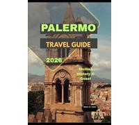 PALERMO TRAVEL GUIDE 2026: Sicilian History & Coast (Discover 2024: Top Destinations and Hidden Gems)