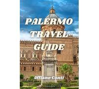 PALERMO TRAVEL GUIDE: Travels In The City Of Happiness