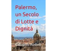 Palermo, un Secolo di Lotte e Dignità
