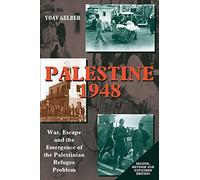 Palestine 1948, 2nd Edition: War, Escape and the Emergence of the Palestinian Refugee Problem