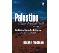 Palestine: A Twice-Promised Land?: The British, the Arabs & Zionism 1915-1920: 1