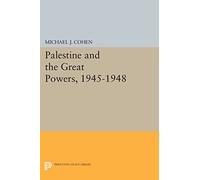 Palestine and the Great Powers, 1945-1948 (Princeton Legacy Library): 850