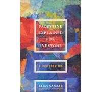 Palestine Explained for Everyone: A Concise History
