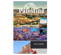 Palestine guide de voyage 2025-2026: Planifiez votre voyage sans effort avec l'hébergement, les principales attractions et les informations pratiques comme un local