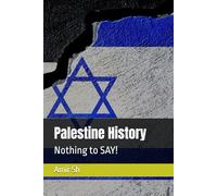 Palestine History: Nothing to SAY!