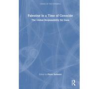 Palestine in a Time of Genocide : The Global Responsibility for Gaza