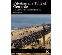 Palestine in a Time of Genocide : The Global Responsibility for Gaza