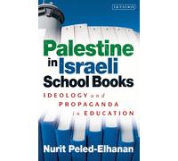 Palestine in Israeli School Books : Ideology and Propaganda in Education
