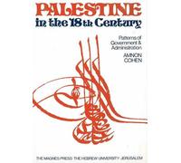 Palestine in the 18th Century: Patterns of Government and Administration