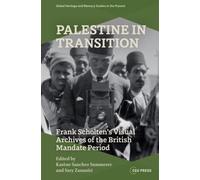 Palestine in Transition : Frank Scholten’s Visual Archive of the British Mandate Period