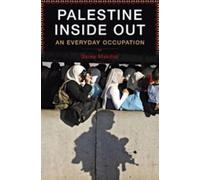 Palestine Inside Out - An Everyday Occupation