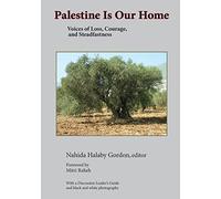 Palestine Is Our Home: Voices of Loss, Courage, and Steadfastness