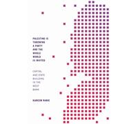 Palestine Is Throwing a Party and the Whole World Is Invited : Capital and State Building in the West Bank