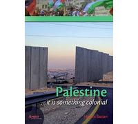 Palestine … It’s something colonial