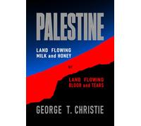 PALESTINE "Land flowing MILK and HONEY", or "Land flowing BLOOD AND TEARS"?: When WAR PROFITEERING exploits the CONFLICT between MESSIANIC ZIONISM and ISLAMIC EXTREMISM