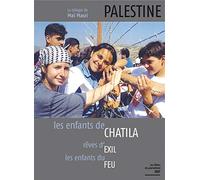 Palestine - Les enfants de Chatila - Les enfants du feu - Rêves d'exil