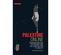 Palestine Online: Transnationalism, the Internet and the Construction of Identity