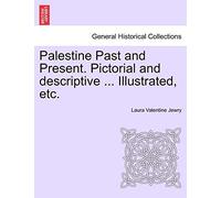 Palestine Past and Present. Pictorial and descriptive ... Illustrated, etc.