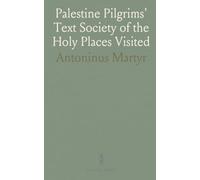Palestine Pilgrims' Text Society of the Holy Places Visited